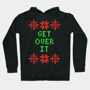 Get Over It Xmas - Ugly Christmas Sweater Style Hoodie